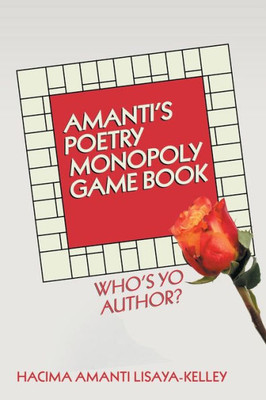 Amanti's Poetry Monopoly Game Book: Who's Yo Author?