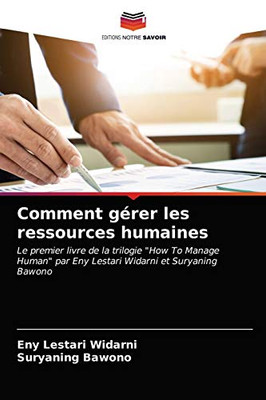 Comment gérer les ressources humaines (French Edition)