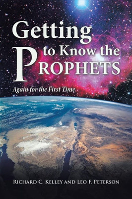 Getting To Know The Prophets: Again For The First Time