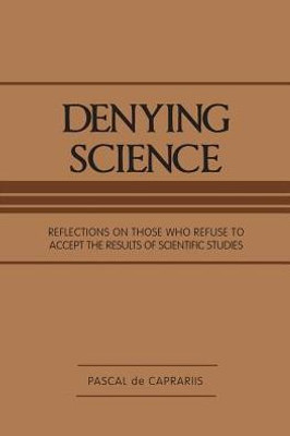 Denying Science: Reflections On Those Who Refuse To Accept The Results Of Scientific Studies