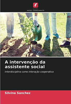 A intervenção da assistente social: Interdisciplina como interação cooperativa (Portuguese Edition)