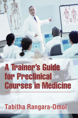 A Trainer's Guide For Preclinical Courses In Medicine (Introduction To Medicine)