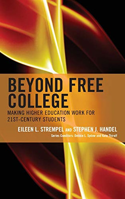 Beyond Free College: Making Higher Education Work for 21st Century Students (The Futures Series on Community Colleges)