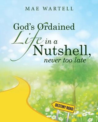 God's Ordained Life In A Nutshell, Never Too Late