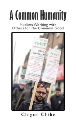 A Common Humanity: Muslims Working With Others For The Common Good