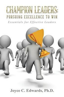 Champion Leaders: Pursuing Excellence To Win