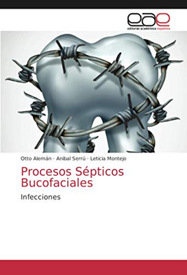Procesos Sépticos Bucofaciales: Infecciones (Spanish Edition)