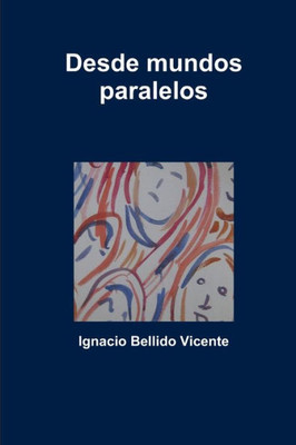 Desde Mundos Paralelos (Spanish Edition)