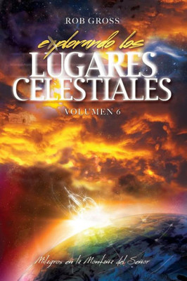 Explorando Los Lugares Celestiales - Volumen 6: Milagros En La Montana Del Senor (Spanish Edition)