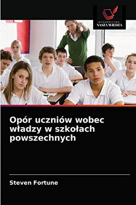 Opór uczniów wobec władzy w szkołach powszechnych (Polish Edition)