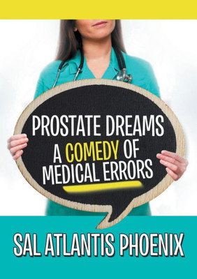 Prostate Dreams A Comedy Of Medical Errors