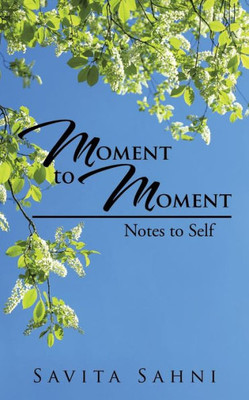 Moment To Moment: Notes To Self