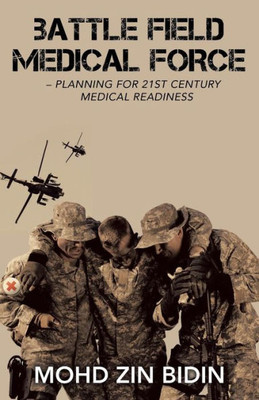 Battle Field Medical Force - Planning For 21St Century Medical Readiness