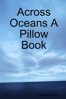 Across Oceans A Pillow Book