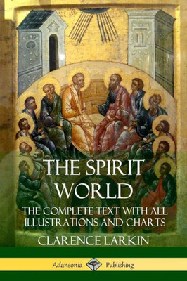 The Spirit World: The Complete Text With All Illustrations And Charts