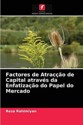 Factores de Atracção de Capital através da Enfatização do Papel do Mercado (Portuguese Edition)