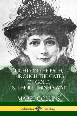 Light On The Path, Through The Gates Of Gold & The Illumined Way