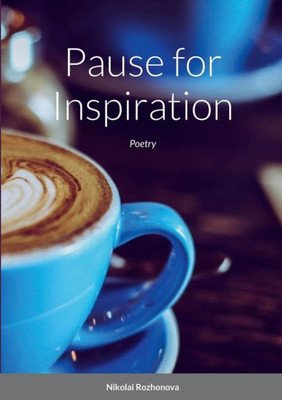 Pause For Inspiration: Poetry