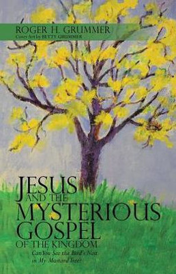 Jesus And The Mysterious Gospel Of The Kingdom