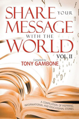 Share Your Message With The World: Vol. Ii