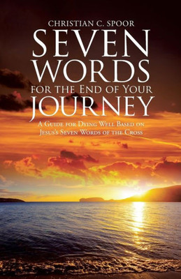 Seven Words For The End Of Your Journey