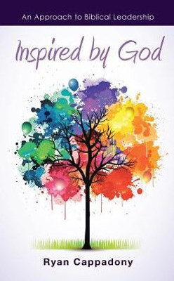 Inspired By God: An Approach To Biblical Leadership