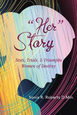 Her Story: Tests, Trials, & Triumphs Women Of Destiny