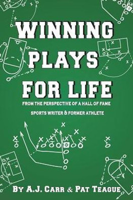 Winning Plays For Life: From The Perspective Of A Hall Of Fame Sportswriter & Former Athlete