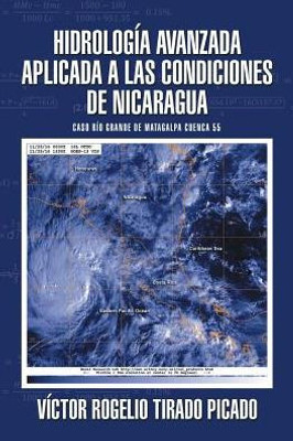 Hidrologia Avanzada Aplicada A Las Condiciones De Nicaragua (Spanish Edition)