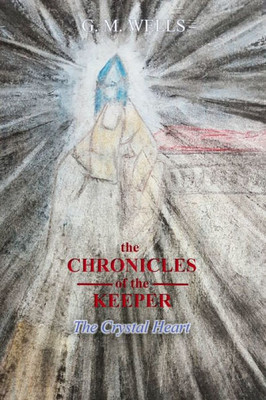 The Chronicles Of The Keeper: The Crystal Heart