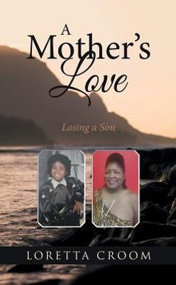 A Mother's Love: Losing A Son