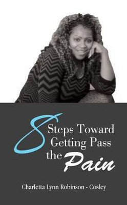 8 Steps Toward Getting Pass The Pain