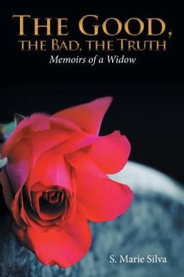 The Good, The Bad, The Truth: Memoirs Of A Widow