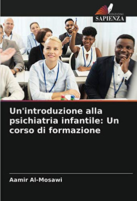 Un'introduzione alla psichiatria infantile: Un corso di formazione (Italian Edition)