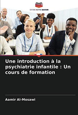 Une introduction à la psychiatrie infantile : Un cours de formation (French Edition)