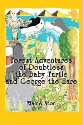 Forest Adventures Of Doubtless The Baby Turtle And George The Hare