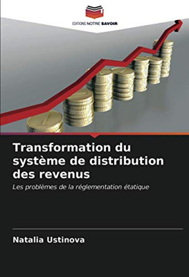 Transformation du système de distribution des revenus: Les problèmes de la réglementation étatique (French Edition)