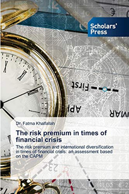 The risk premium in times of financial crisis: The risk premium and international diversification in times of financial crisis: an assessment based on the CAPM