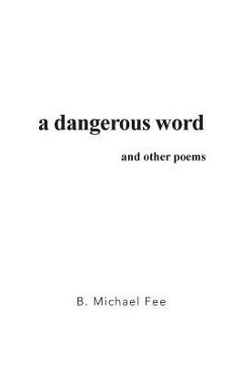 A Dangerous Word And Other Poems