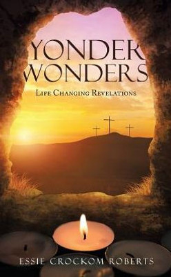 Yonder Wonders: Life Changing Revelations