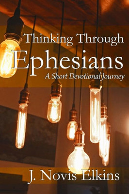Thinking Through Ephesians: A Short Devotional Journey