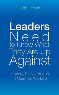 Leaders Need To Know What They Are Up Against