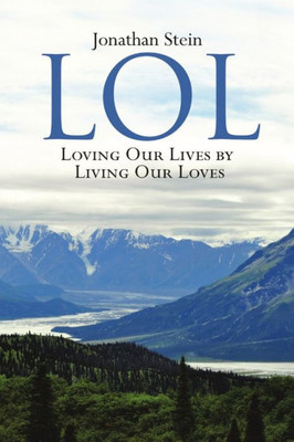 Lol: Loving Our Lives By Living Our Loves