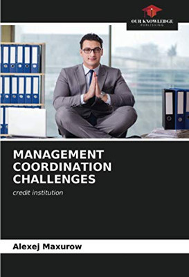 MANAGEMENT COORDINATION CHALLENGES: credit institution