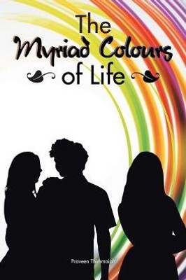 The Myriad Colours Of Life