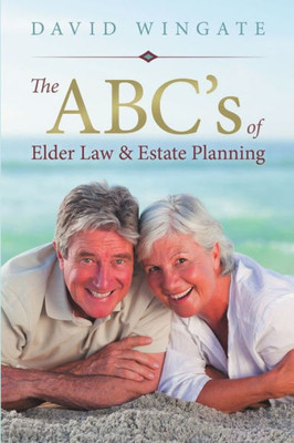 The Abc's Of Elder Law & Estate Planning