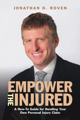 Empower The Injured: A How-To Guide For Handling Your Own Personal Injury Claim