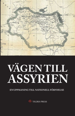 Vägen Till Assyrien: En Uppmaning Till Nationell Förnyelse (Swedish Edition)