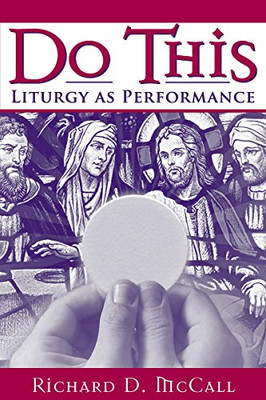 Do This: Liturgy as Performance