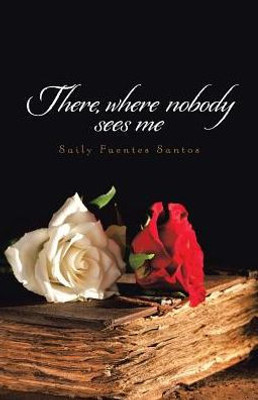 There, Where Nobody Sees Me